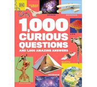 1,000 Curious Questions : And 1,000 Amazing Answers