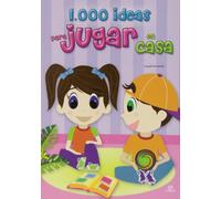 1.000 ideas para jugar en casa / 1.000 ideas to play at home