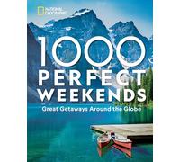 1,000 Perfect Weekends : Great Getaways Around the Globe