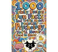 1.000 Totally Useless Fun Facts and Trivia About Peculiar Psychology You’ll Never Need to Know (1.000 Totally Useless Fun Facts and Trivia You’ll Never Need to Know)