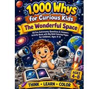 1,000 Whys for Curious Kids: The Wonderful Space: 50 Fun Astronomy Questions & Answers Activity Book with Big Bold Coloring Pages for Children, Ages 4-8