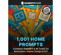 1,001 Home Prompts: Toolkit for Renovation, Design & DIY (1,001 Prompts - The Ultimate Prompt Collection for Creators, Entrepreneurs, and AI Professionals)