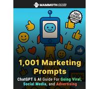 1,001 Marketing Prompts: ChatGPT & AI Guide for Going Viral, Social Media and Advertising (1,001 Prompts - The Ultimate Prompt Collection for Creators, Entrepreneurs, and AI Professionals)