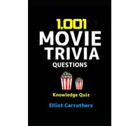 1,001 Movie Trivia Questions: Knowledge Quiz (1,000 Trivia)