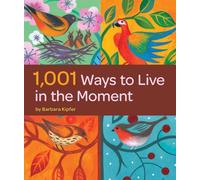 1,001 Ways to Live in the Moment