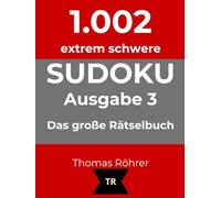 1.002er Sudoku extrem schwer: Das große Rätselbuch für Profis - Ausgabe 3