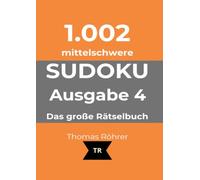 1.002er Sudoku mittelschwer: Das große Rätselbuch - Ausgabe 4