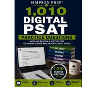 1,010 Digital PSAT Practice Questions: Complete PSAT/NMSQT Math and Reading & Writing Prep with Detailed Explanations, Four Difficulty Levels, and ... Practice for the Digital SAT and PSAT)