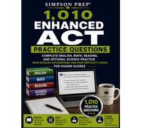 1,010 Enhanced ACT Practice Questions: Complete English, Math, Reading, and Optional Science Practice with Detailed Explanations, Four Difficulty ... Strategies for English, Math, Readi)