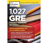 1,027 GRE Practice Questions, 5th Edition: GRE Prep for an Excellent Score (Graduate Test Prep)