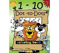 1-10 Dot-to-Dots and coloring book: Children Activity Connect the dots,Coloring Book for Kids Ages 2-4 3-5: Volume 2