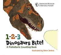 1-2-3 Dinosaurs Bite: A Prehistoric Counting Book