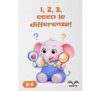 1, 2, 3, ecco le differenze! (1, 2, 3… Crescere con il piccolo elefante)