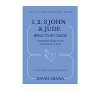 1, 2, 3 John and Jude Bible Study Guide: 10 Studies for Personal and Group Exploration (Practical Faith Bible Studies)