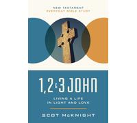 1, 2, 3 John : Living a Life in Light and Love