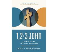 1, 2, 3 John | Softcover: Living a Life in Light and Love (New Testament Everyday Bible Study Series)