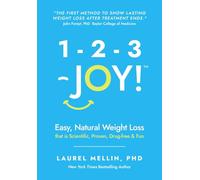 1-2-3 JOY!: Easy, Natural Weight Loss that is Scientific, Proven, Drug-Free & Fun