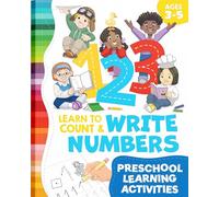1-2-3 Learn to Count & Write Numbers: Preschool Practice Workbook for Kids Ages 3-5 (Preschool Learning Activities)