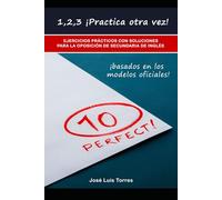 1,2,3 ¡Practica otra vez!: Ejercicios prácticos con soluciones para las oposiciones de secundaria de inglés (Preparación oposiciones secundaria inglés)
