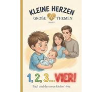 1, 2, 3...VIER!: Paul und das neue kleine Herz (Kleine Herzen - Große Themen)