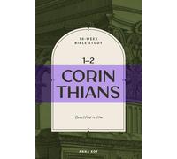 1-2 Corinthians: Sanctified in Him: A 10-W ible Study Workbook on Identity in Christ, Spiritual Growth, and Godly Character for Men and Women ("In Him You Are" Bible Study Series)