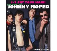 1-2 Cut Your Hair]: The Johnny Moped Story