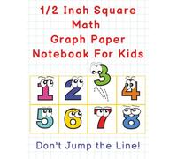 1/2 Inch Square Math Graph Paper Notebook For Kids: Large Grid Ruled | Fun Practice Composition Notebook for Early Learners, K-2 Students & Homeschool