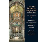 1-2 Kings, 1-2 Chronicles, Ezra, Nehemiah, Esther: Volume 5 (Ancient Christian Commentary on Scripture)