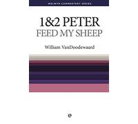 1&2 Peter: Feed My Sheep [Welwyn Commentary Series]