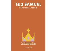 1 & 2 Samuel for Normal People: A Guide to Prophets, Kings, and Some Pretty Terrible Men (The Bible for Normal People)
