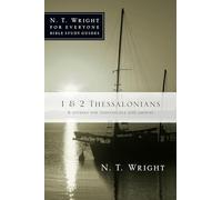 1 & 2 Thessalonians: 8 Studies for Individuals and Groups (N. T. Wright for Everyone Bible Study Guides)