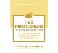 1 & 2 Thessalonians: Hope in the Midst of Trials--A 10-Week Bible Study on Anticipating the Return of Christ (The Bible Recap Knowing God)