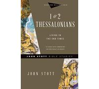 1 & 2 Thessalonians - Living in the End Times (John Stott Bible Studies)