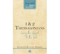 1 & 2 Thessalonians: Living the Gospel to the End (Living Word Bible Studies)
