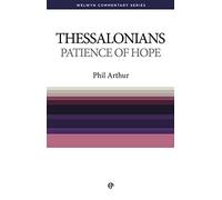1 & 2 Thessalonians: Patience Of Hope [Welwyn Commentary Series]