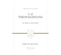 1-2 Thessalonians: The Hope of Salvation (Redesign) (Preaching the Word)