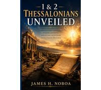 1 & 2 Thessalonians Unveiled: Understanding God's Plan, Staying FAithful, and Living Wth Hope UntilChrist Returns (Unveiling God's Word Series)