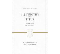 1-2 Timothy and Titus: To Guard the Deposit (ESV Edition) (Preaching the Word)