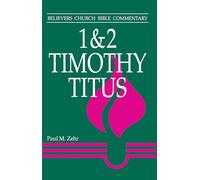 1 & 2 Timothy, Titus: Believers Church Bible Commentary