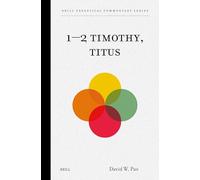 1-2 Timothy, Titus (Brill Exegetical Commentary)