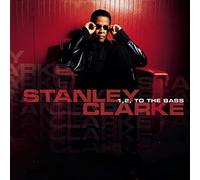 Stanley Clarke - 1, 2, To The Bass