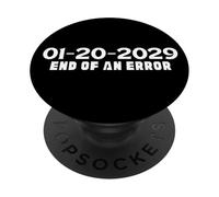 1-20-2029, January 20, 2029, The End of an Error, Political PopSockets Adhesive PopGrip
