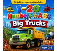1-20 Numbers & ABC with Big Trucks: A Fun Early Learning Book with Trucks, Cars, Airplanes, Excavators & Construction Vehicles for Toddlers Ages 2-5 (Big Vehicles Learning Series)