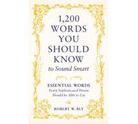 1,200 words You Should Know to Sound Smart: Essential Words Every Sophisticated Person Should be Able to Use