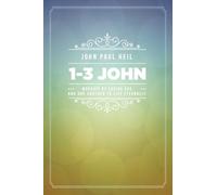 1-3 John: Worship by Loving God and One Another to Live Eternally