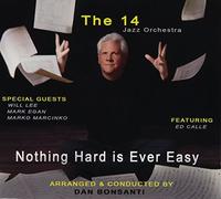 1 4 JAZZ ORCHESTRA - Nothing Hard Is Ever Easy