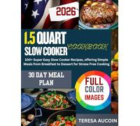 1.5 QUART SLOW COOKER COOKBOOK (FULL COLORED): Simple, Set and Forget Meals for Easy Weeknight Meals, Dips, Soups, and Desserts