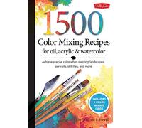 1,500 Color Mixing Recipes for Oil, Acrylic & Watercolor