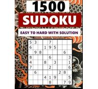 1,500 Sudoku Challenges: Engaging Puzzles for Adult Enthusiasts: Sudoku Mastery: A Range of Puzzles for All Skill Levels - From Gentle to Mind-Bending!"