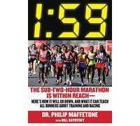 1:59: The Sub-Two-Hour Marathon Is Within Reach-Here's How It Will Go Down, and What It Can Teach All Runners about Training and Racing